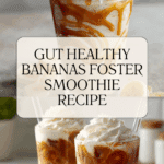 Gut Healthy Bananas Foster Smoothie Recipe