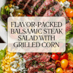 Balsamic Steak Gorgonzola Salad with Grilled Corn Recipe