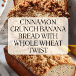 Whole Wheat Cinnamon Crunch Banana Bread Recipe