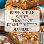 Thick and Chewy White Chocolate Peanut Butter Blondies Recipe