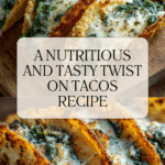 A Nutritious and Tasty Twist on Tacos Recipe