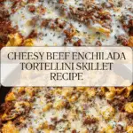 Cheesy Beef Enchilada Tortellini Recipe